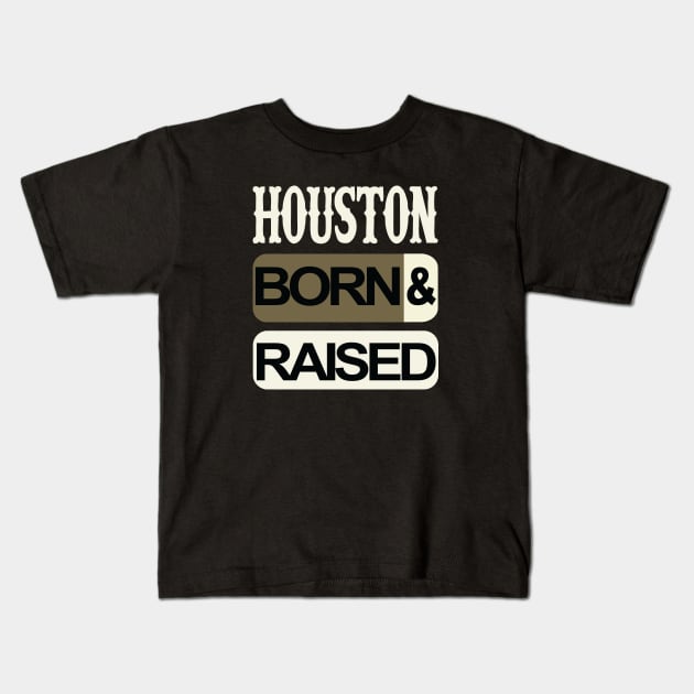 Houston born and raised Kids T-Shirt by ArteriaMix